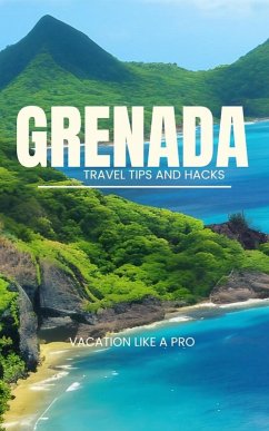 Grenada Travel Tips and Hacks: Vacation Like a Pro (eBook, ePUB) - Masters, Ideal Travel