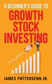 A Beginner's Guide to Growth Stock Investing (eBook, ePUB)