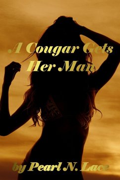 A Cougar Gets Her Man (Sexy Stories, #10) (eBook, ePUB) - Lace, Pearl N.