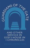 Guardians of the Gate (and Other Service in God's House in 1 Chronicles (Search For Truth Bible Series) (eBook, ePUB)
