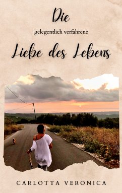 Die gelegentlich verfahrene Liebe des Lebens (eBook, ePUB) - Veronica, Carlotta