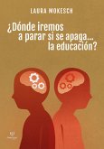 ¿Dónde iremos a parar si se apaga... la educación? (eBook, ePUB)