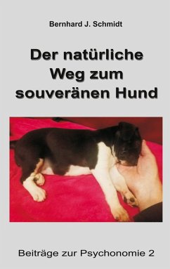 Der natürliche Weg zum souveränen Hund (eBook, ePUB) - Schmidt, Bernhard J.