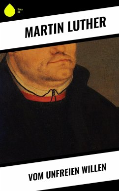 Vom unfreien Willen (eBook, ePUB) - Luther, Martin