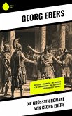 Die größten Romane von Georg Ebers (eBook, ePUB)