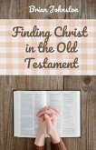 Finding Christ in the Old Testament (Search For Truth Bible Series) (eBook, ePUB)