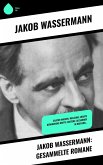 Jakob Wassermann: Gesammelte Romane (eBook, ePUB)