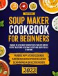 Soup Maker Cookbook: Embark on a... - Bild 1