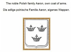 The noble Polish family Aaron, own coat of arms. Die adlige polnische Familie Aaron, eigenes Wappen. (eBook, ePUB)