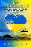 The Ukrainians: The Ultimate Fight for Freedom (eBook, ePUB)