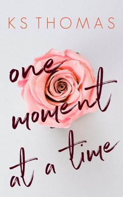 One Moment at a Time (eBook, ePUB) - Thomas, K. S.