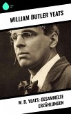 W. B. Yeats: Gesammelte Erzählungen (eBook, ePUB)