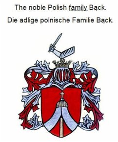The noble Polish family Back. Die adlige polnische Familie Back. (eBook, ePUB)