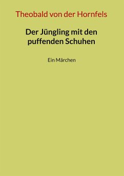 Der Jüngling mit den puffenden Schuhen (eBook, ePUB) - Hornfels, Theobald von der