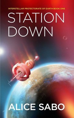 Cover Station Down (Interstellar Protectorate of Earth, #1) (eBook, ePUB)