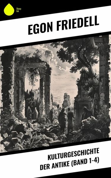Kulturgeschichte der Antike (Band 1-4) (eBook, ePUB) Kulturgeschichte der Antike (Band 1-4) (eBook, ePUB)