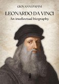 Leonardo Da Vinci, an intellectual biography (eBook, ePUB)
