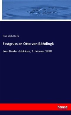 Festgruss an Otto von Böhtlingk - Roth, Rudolph