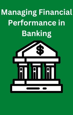 Managing Financial Performance in Banking (eBook, ePUB) - Bharti, Ajay