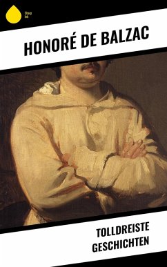 Tolldreiste Geschichten (eBook, ePUB) - Balzac, Honoré de