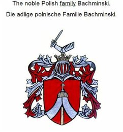 The noble Polish family Bachminski. Die adlige polnische Familie Bachminski. (eBook, ePUB)