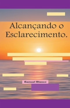 Alcançando o Esclarecimento. - Blanco, Samuel