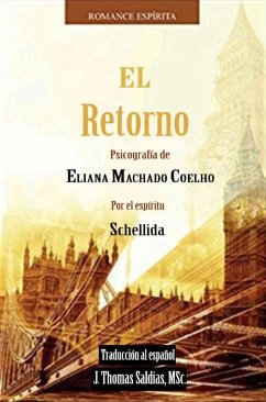 El Retorno (Eliana Machado Coelho & Schellida) (eBook, ePUB) - Coelho, Eliana Machado; MSc., J. Thomas Saldias; Schellida, Por El Espíritu