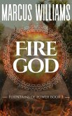 Fire God (Fountains of Power, #3) (eBook, ePUB)