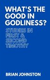 What's the Good in Godliness? Studies in First and Second Timothy (Search For Truth Bible Series) (eBook, ePUB)
