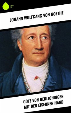 Götz von Berlichingen mit der eisernen Hand (eBook, ePUB) - Goethe, Johann Wolfgang von