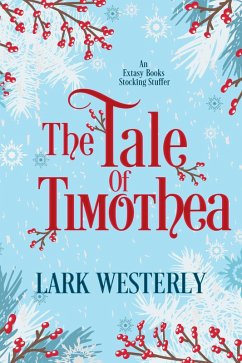 The Tale Of Timothea (eBook, ePUB) - Westerly, Lark