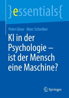 KI in der Psychologie - ist der Mensch eine Maschine? - Gloor, Peter;Schreiber, Marc