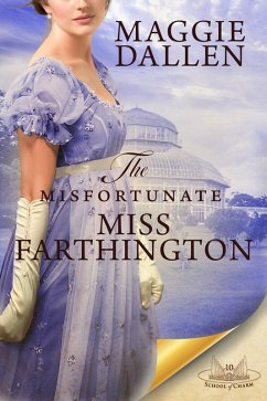 The Misfortunate Miss Farthington (School of Charm, #10) (eBook, ePUB) - Dallen, Maggie