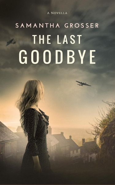 The Last Goodbye (Echoes of War, #2) (eBook, ePUB) The Last Goodbye (Echoes of War, #2) (eBook, ePUB)