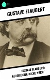 Gustave Flaubert: Autobiografische Werke (eBook, ePUB)