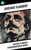 Gustave Flaubert: Autobiografische Werke (eBook, ePUB)