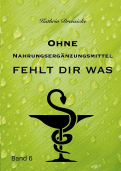 Ohne Nahrungsergänzungsmittel fehlt dir was (eBook, ePUB)