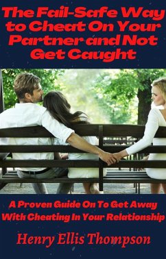 The Fail-Safe Way to Cheat On Your Partner and Not Get Caught (eBook, ePUB) - Ellis Thompson, Henry