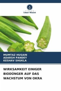 WIRKSAMKEIT EINIGER BIODÜNGER AUF DAS WACHSTUM VON OKRA - HUSAIN, MUMTAZ;Pandey, Adarsh;Shukla, Keshav