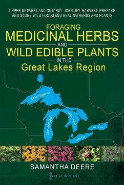 Foraging Medicinal Herbs and Wild Edible Plants in the Great Lakes Region - Deere, Samantha; Llc, Leafinprint