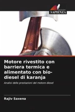 Motore rivestito con barriera termica e alimentato con bio-diesel di karanja - Saxena, Rajiv