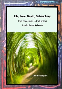 Life, Love, Death, Debauchery (not necessarily in that order) - Nagioff, Debbie