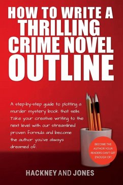 How To Write A Thrilling Crime Novel Outline - Jones, Hackney And