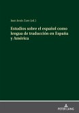 Estudios sobre el español como lengua de traducción en España y América