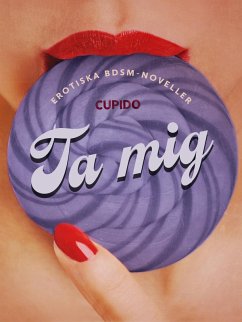 Cover Ta mig - erotiska BDSM-noveller (eBook, ePUB)