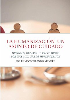 LA HUMANIZACIÓN UN ASUNTO DE CUIDADO - Mendez, Lic. Ramon Orlando