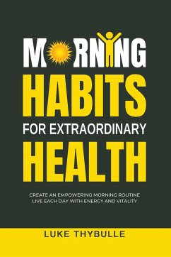 Morning Habits For Extraordinary Health - Thybulle, Luke