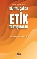 Dijital Cagda Etik Tartismalar - Cetinkaya, Aysel; Yetkin Cilizoglu, Gamze