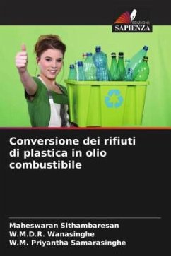 Conversione dei rifiuti di plastica in olio combustibile - Sithambaresan, Maheswaran;Wanasinghe, W.M.D.R.;Samarasinghe, W.M. Priyantha