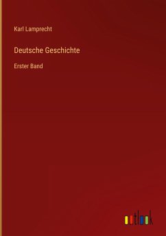 Deutsche Geschichte - Lamprecht, Karl